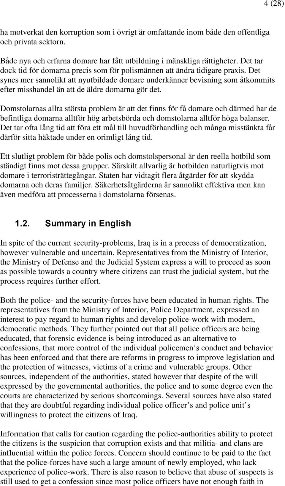 Det synes mer sannolikt att nyutbildade domare underkänner bevisning som åtkommits efter misshandel än att de äldre domarna gör det.