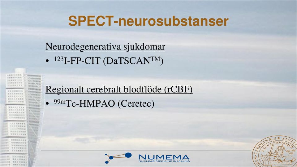 I-FP-CIT (DaTSCAN TM ) Regionalt