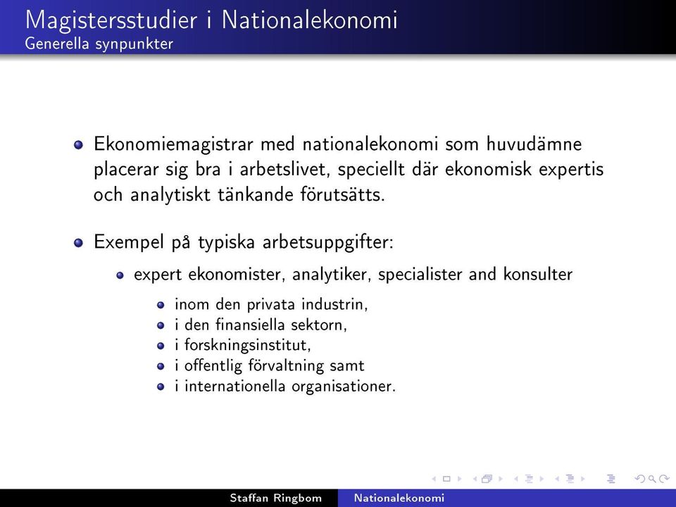 Exempel på typiska arbetsuppgifter: expert ekonomister, analytiker, specialister and konsulter inom den