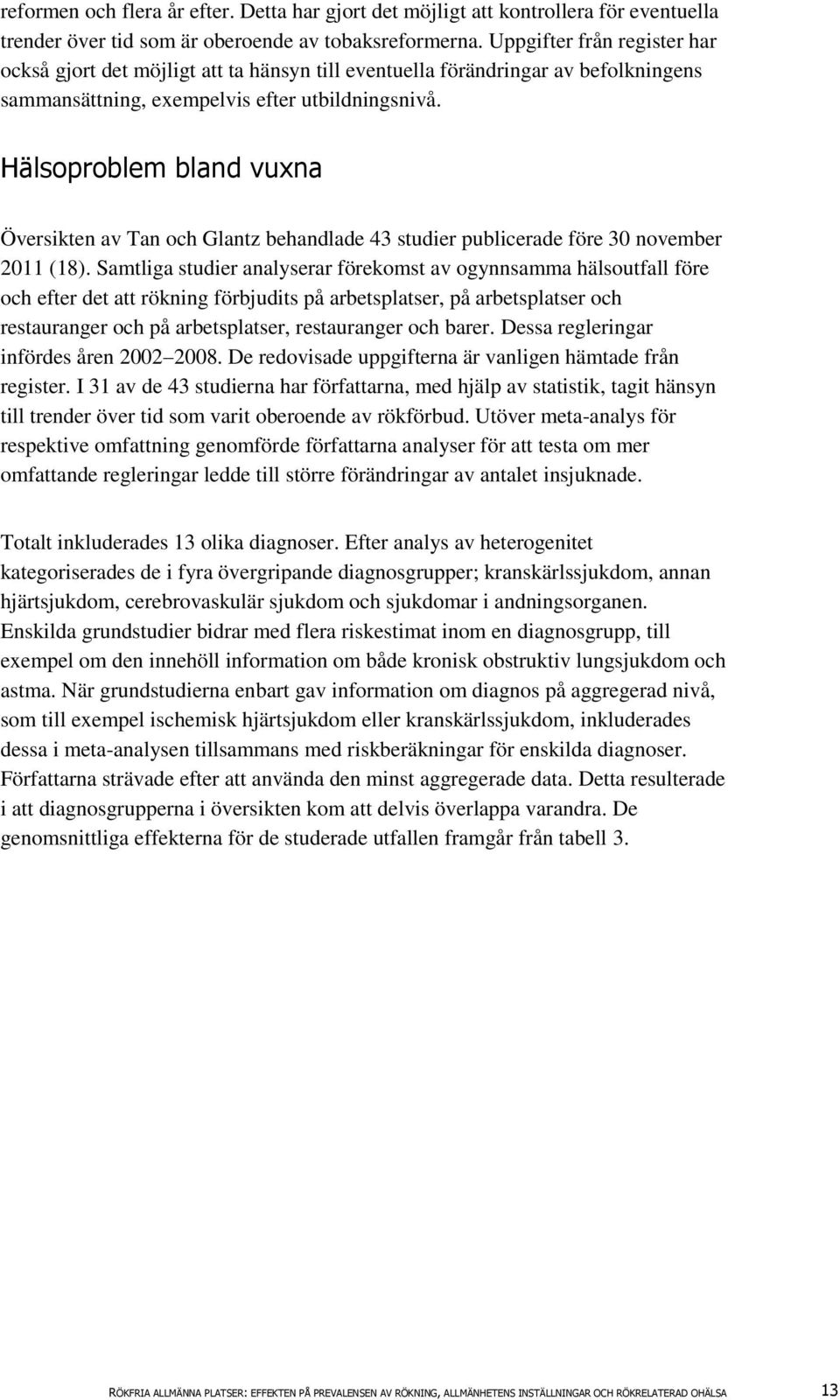 Hälsoproblem bland vuxna Översikten av Tan och Glantz behandlade 43 studier publicerade före 30 november 2011 (18).