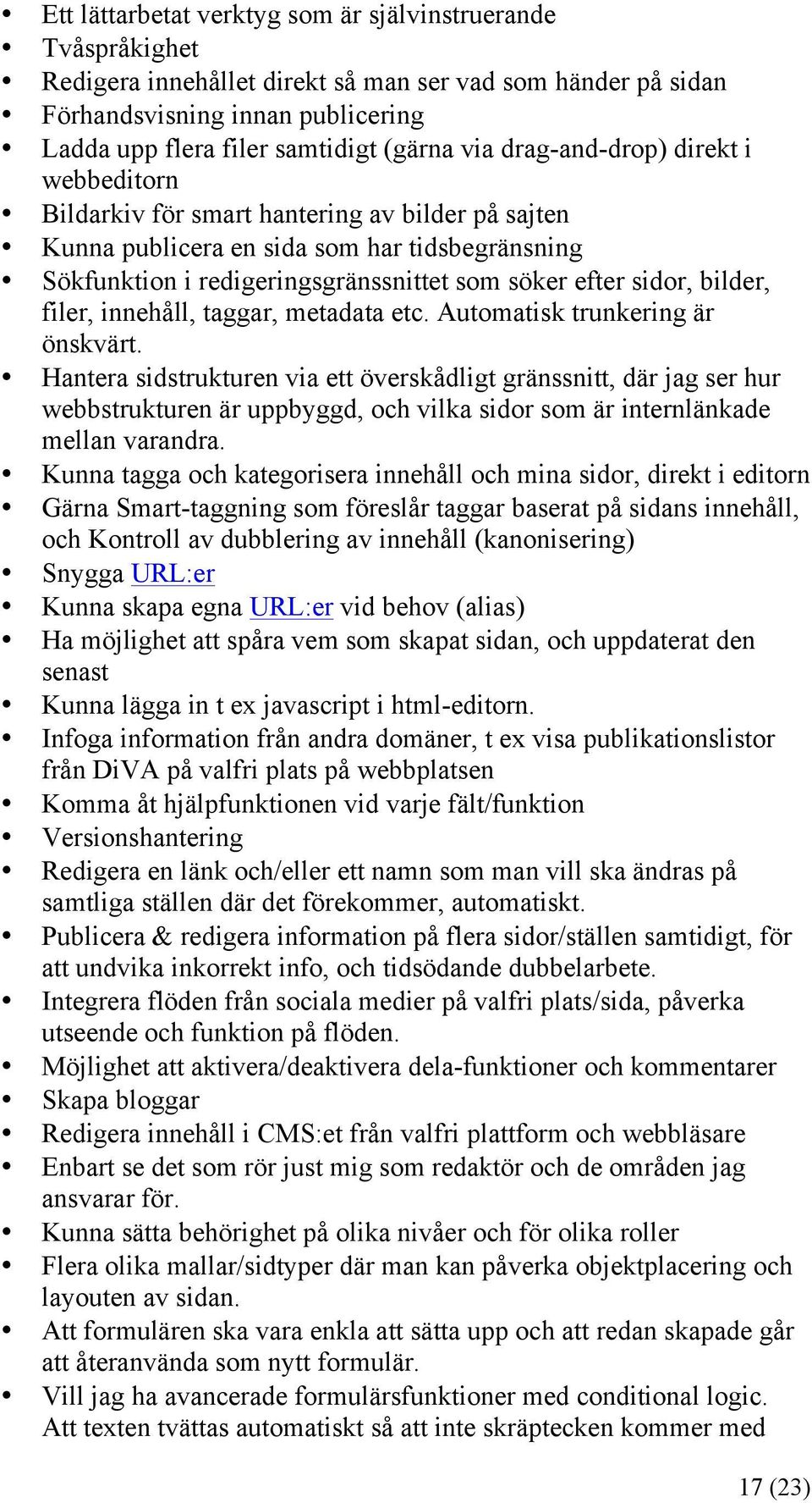 bilder, filer, innehåll, taggar, metadata etc. Automatisk trunkering är önskvärt.