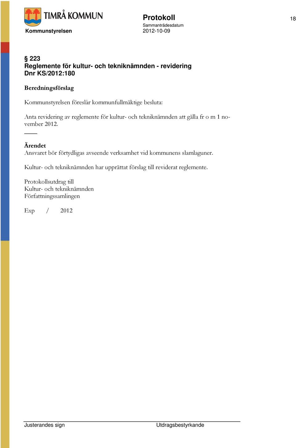 gälla fr o m 1 november 2012. Ansvaret bör förtydligas avseende verksamhet vid kommunens slamlaguner.