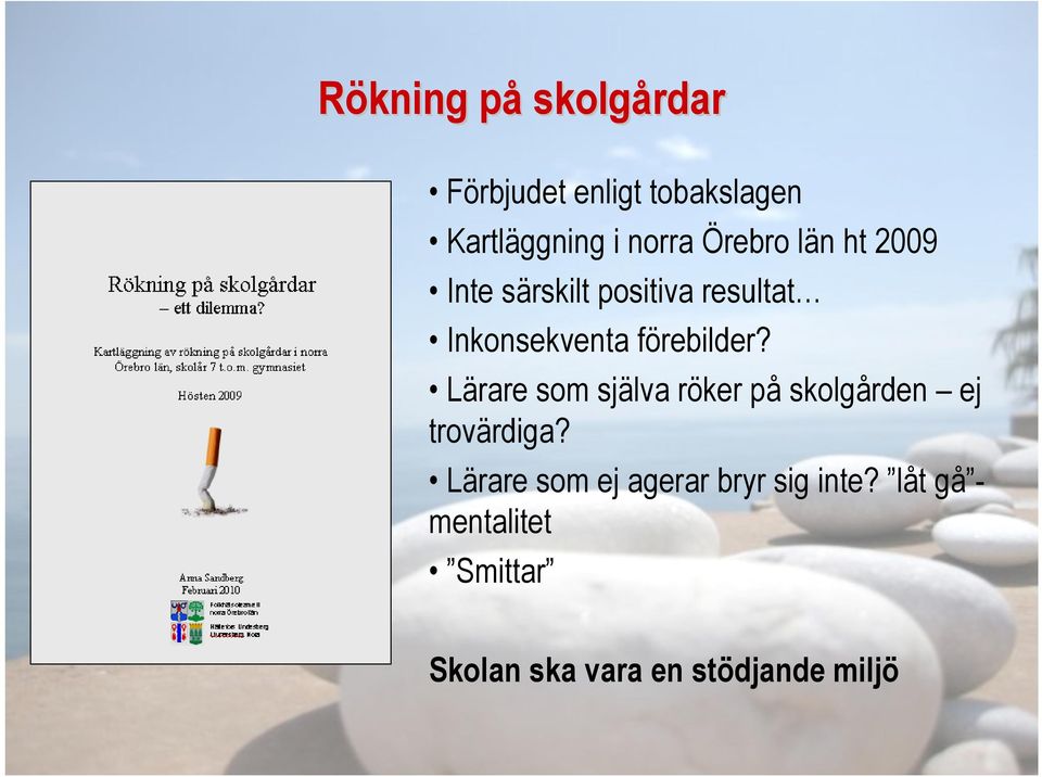 förebilder? Lärare som själva röker på skolgården ej trovärdiga?
