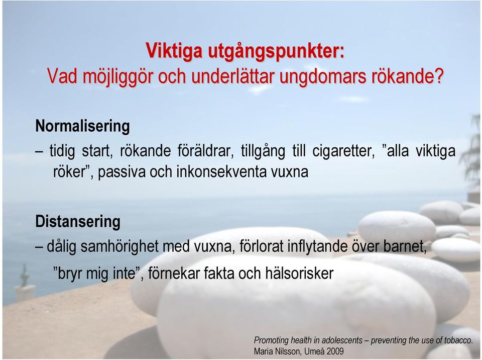 och inkonsekventa vuxna Distansering dålig samhörighet med vuxna, förlorat inflytande över barnet,