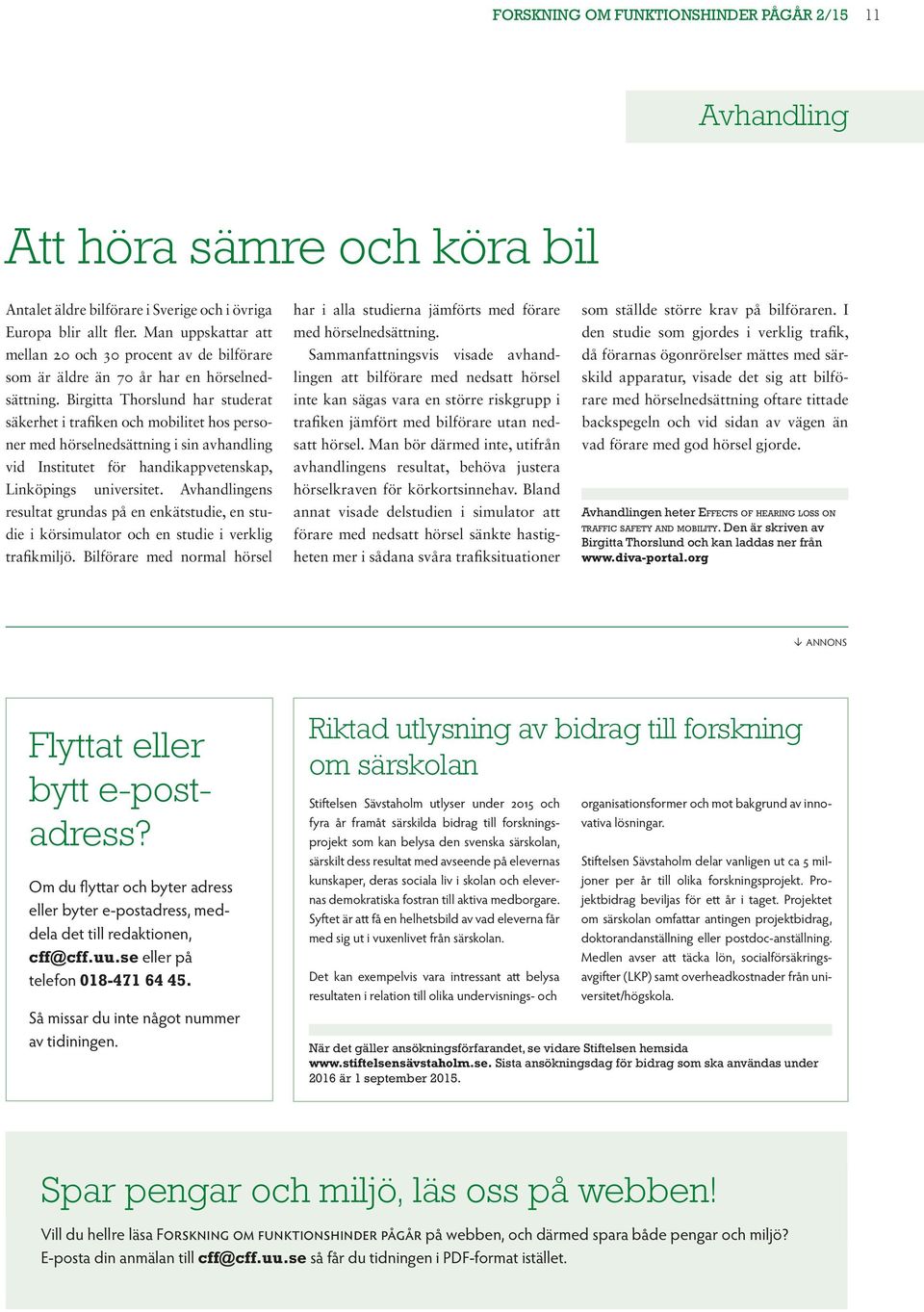 Birgitta Thorslund har studerat säkerhet i trafiken och mobilitet hos personer med hörselnedsättning i sin avhandling vid Institutet för handikapp vetenskap, Linköpings universitet.