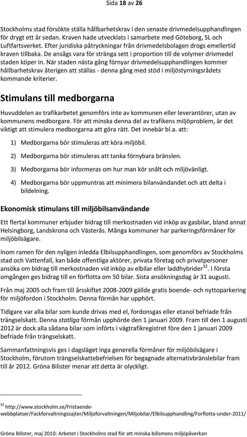 När staden nästa gång förnyar drivmedelsupphandlingen kommer hållbarhetskrav återigen att ställas - denna gång med stöd i miljöstyrningsrådets kommande kriterier.