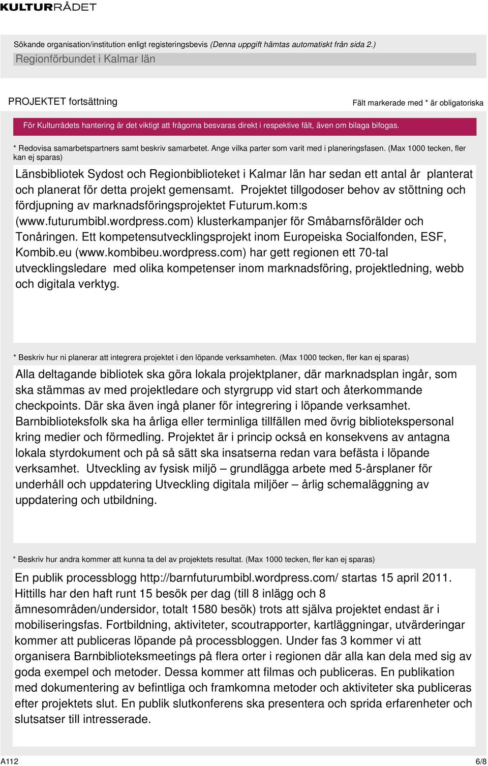 Projektet tillgodoser behov av stöttning och fördjupning av marknadsföringsprojektet Futurum.kom:s (www.futurumbibl.wordpress.com) klusterkampanjer för Småbarnsförälder och Tonåringen.