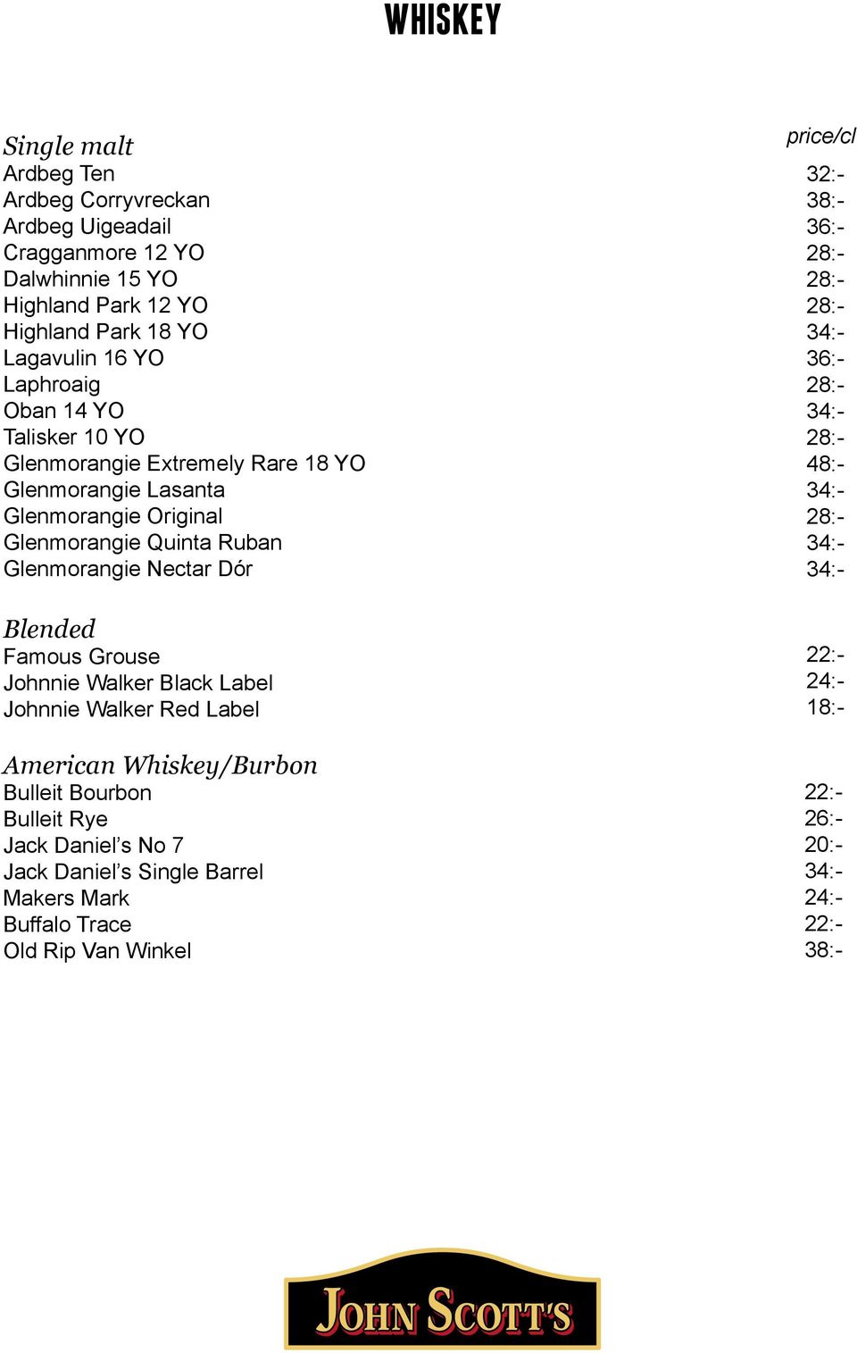 Ruban Glenmorangie Nectar Dór Blended Famous Grouse Johnnie Walker Black Label Johnnie Walker Red Label Bulleit Bourbon Bulleit Rye Jack Daniel s No