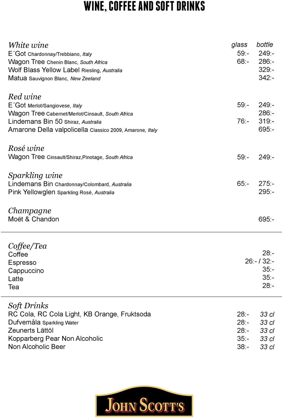 bottle 249:- 286:- 329:- 342:- 249:- 286:- 319:- 695:- Rosé wine Wagon Tree Cinsault/Shiraz,Pinotage, South Africa Sparkling wine Lindemans Bin Chardonnay/Colombard, Australia Pink Yellowglen