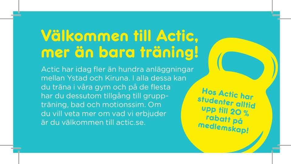 I alla dessa kan du träna i våra gym och på de flesta har du dessutom tillgång till