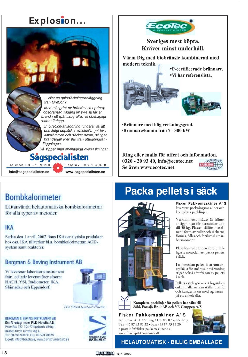 En GreCon-anläggning fungerar så att den tidigt upptäcker eventuella gnistor i luftströmmen och släcker dessa, stänger brandspjäll eller slår från utsugningsanläggningen.