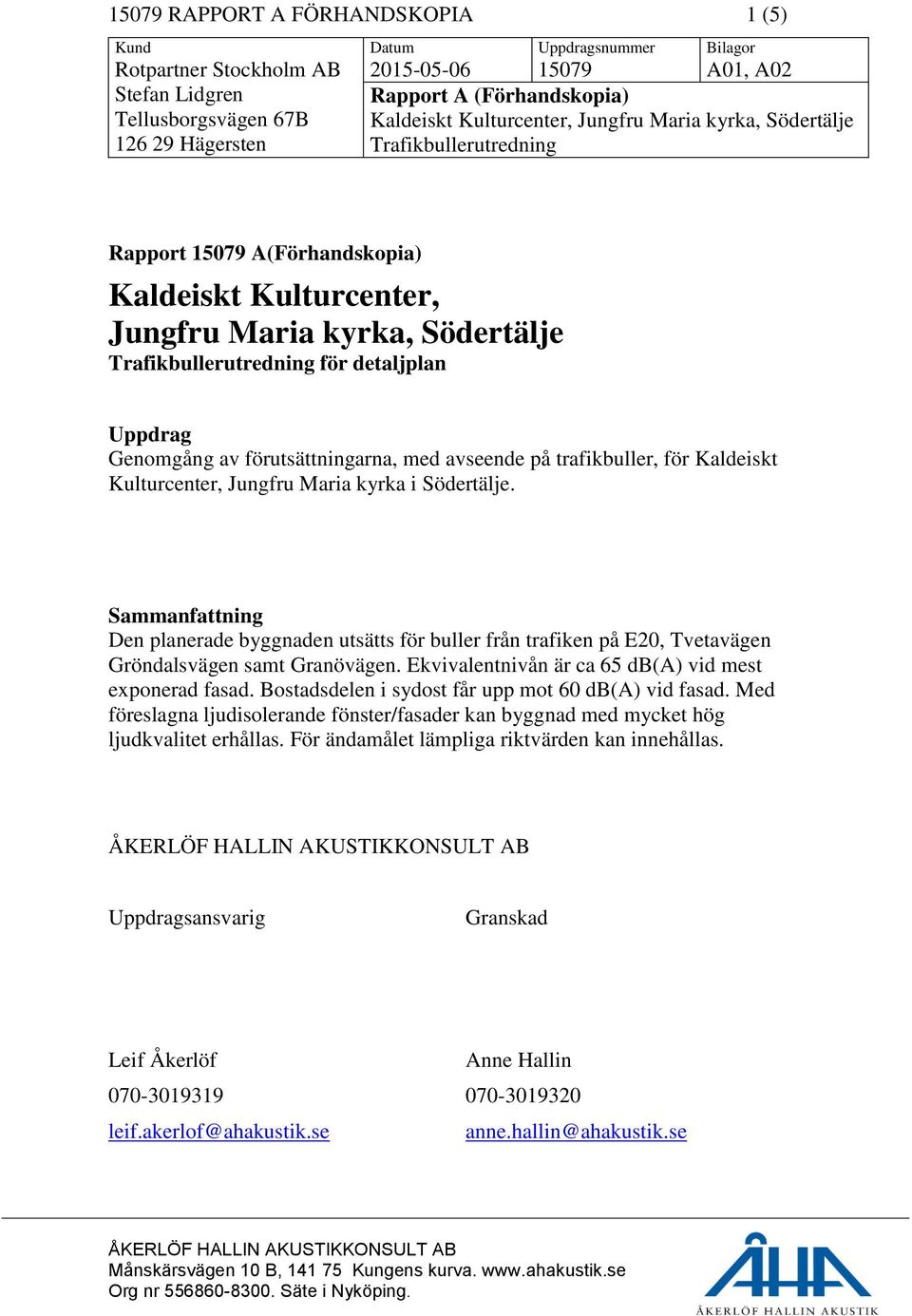 detaljplan Uppdrag Genomgång av förutsättningarna, med avseende på trafikbuller, för Kaldeiskt Kulturcenter, Jungfru Maria kyrka i Södertälje.