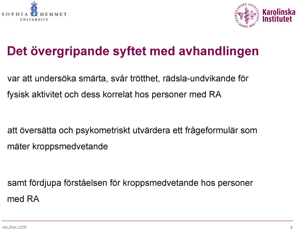 personer med RA att översätta och psykometriskt utvärdera ett frågeformulär