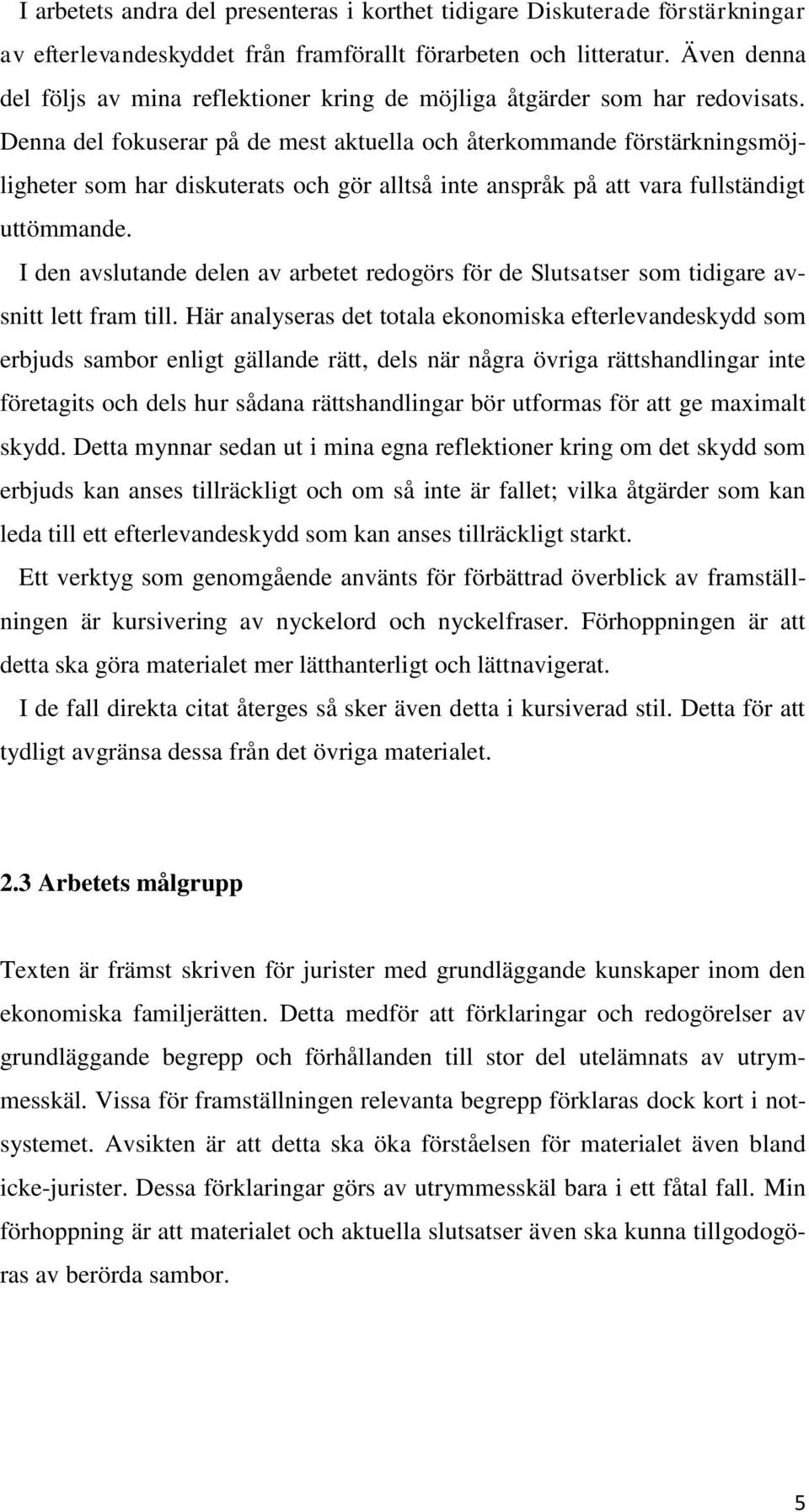 Denna del fokuserar på de mest aktuella och återkommande förstärkningsmöjligheter som har diskuterats och gör alltså inte anspråk på att vara fullständigt uttömmande.