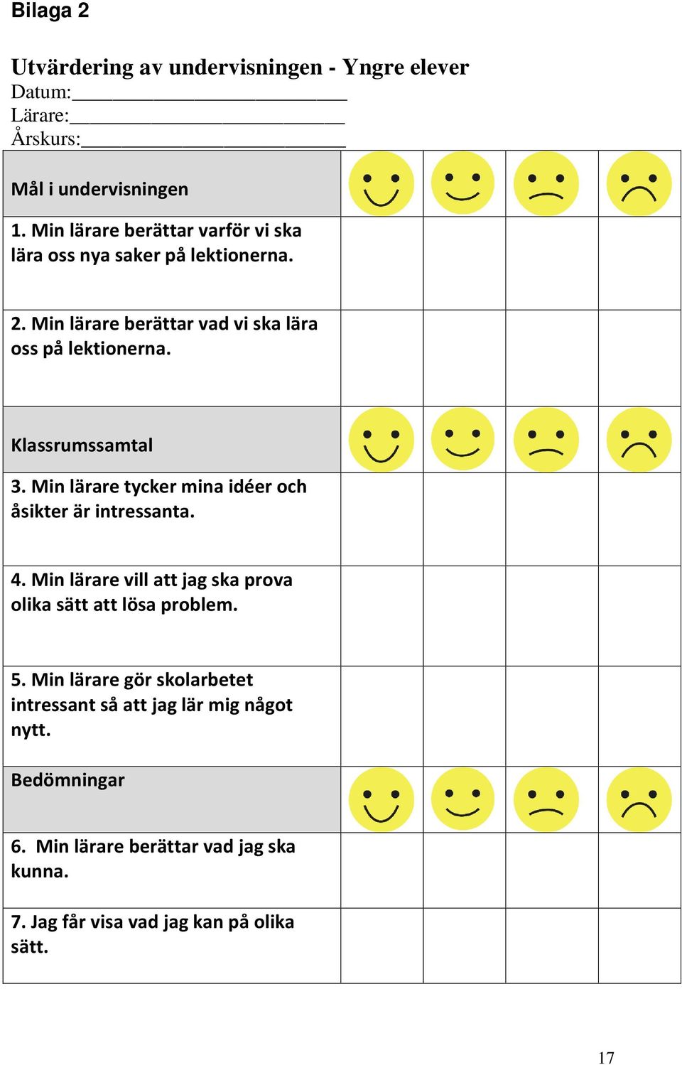 Klassrumssamtal 3. Min lärare tycker mina idéer och åsikter är intressanta. 4.