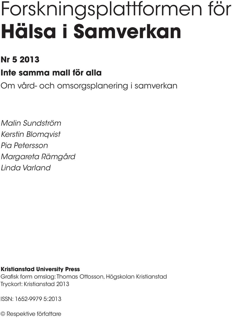 Rämgård Linda Varland Kristianstad University Press Grafisk form omslag: Thomas Ottosson,