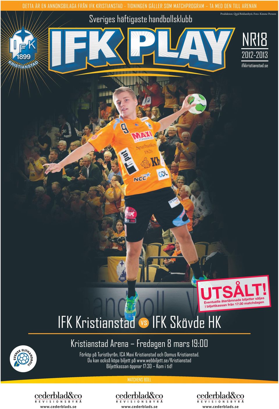 Foto: Kimme Persson NR18 2012-2013 IFK Kristianstad IFK Skövde HK Kristianstad Arena Fredagen 8 mars