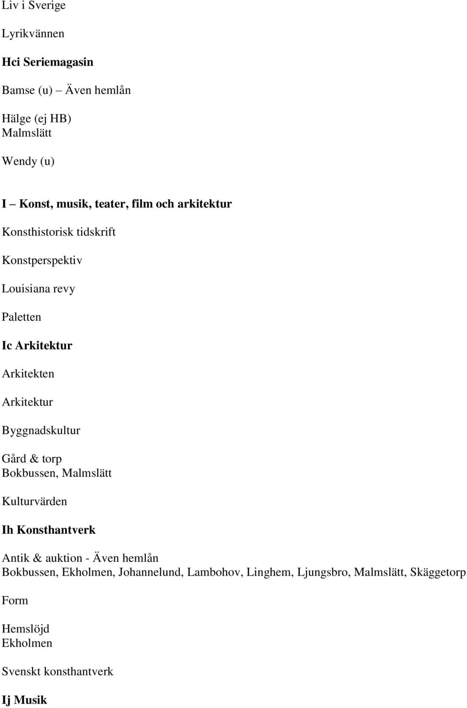 Byggnadskultur Gård & torp Bokbussen, Malmslätt Kulturvärden Ih Konsthantverk Antik & auktion - Även hemlån Bokbussen,