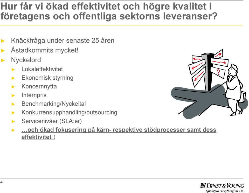 Nyckelord Lokaleffektivitet Ekonomisk styrning Koncernnytta Internpris Benchmarking/Nyckeltal