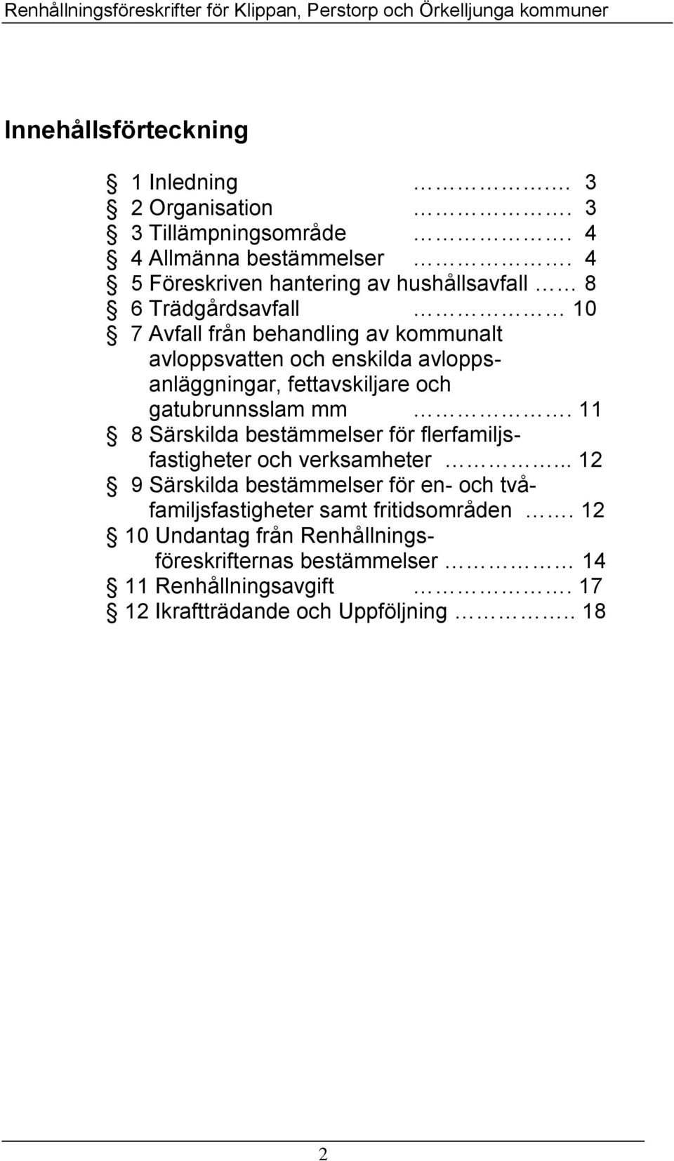 avloppsanläggningar, fettavskiljare och gatubrunnsslam mm. 11 8 Särskilda bestämmelser för flerfamiljsfastigheter och verksamheter.