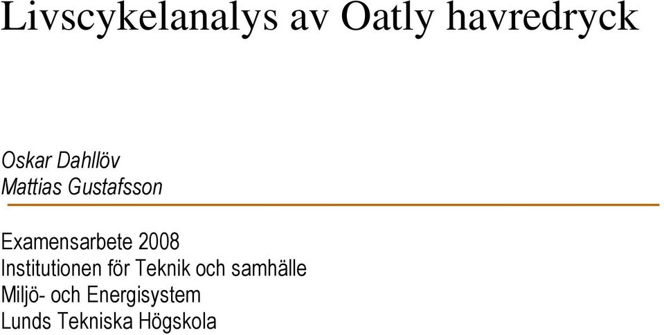 2008 Institutionen för Teknik och samhälle