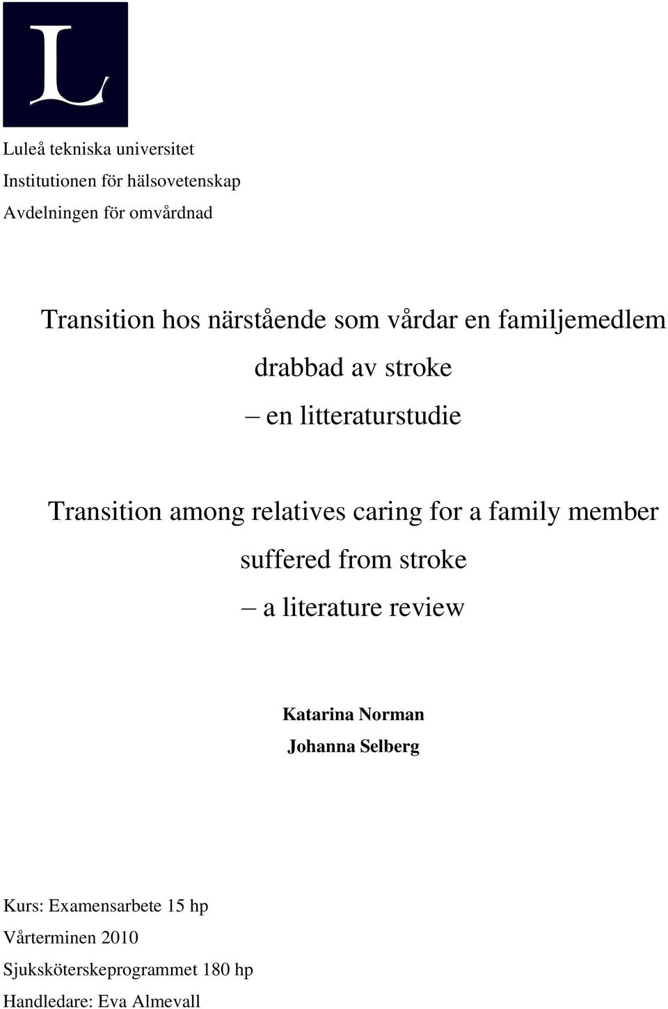 relatives caring for a family member suffered from stroke a literature review Katarina Norman