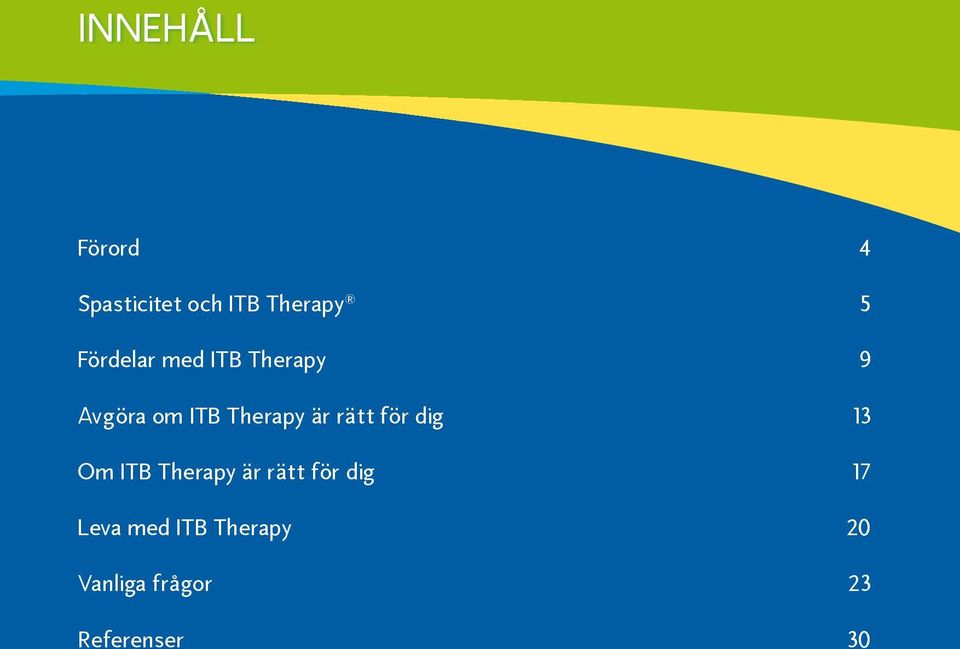 rätt för dig 13 Om ITB Therapy är rätt för dig 17