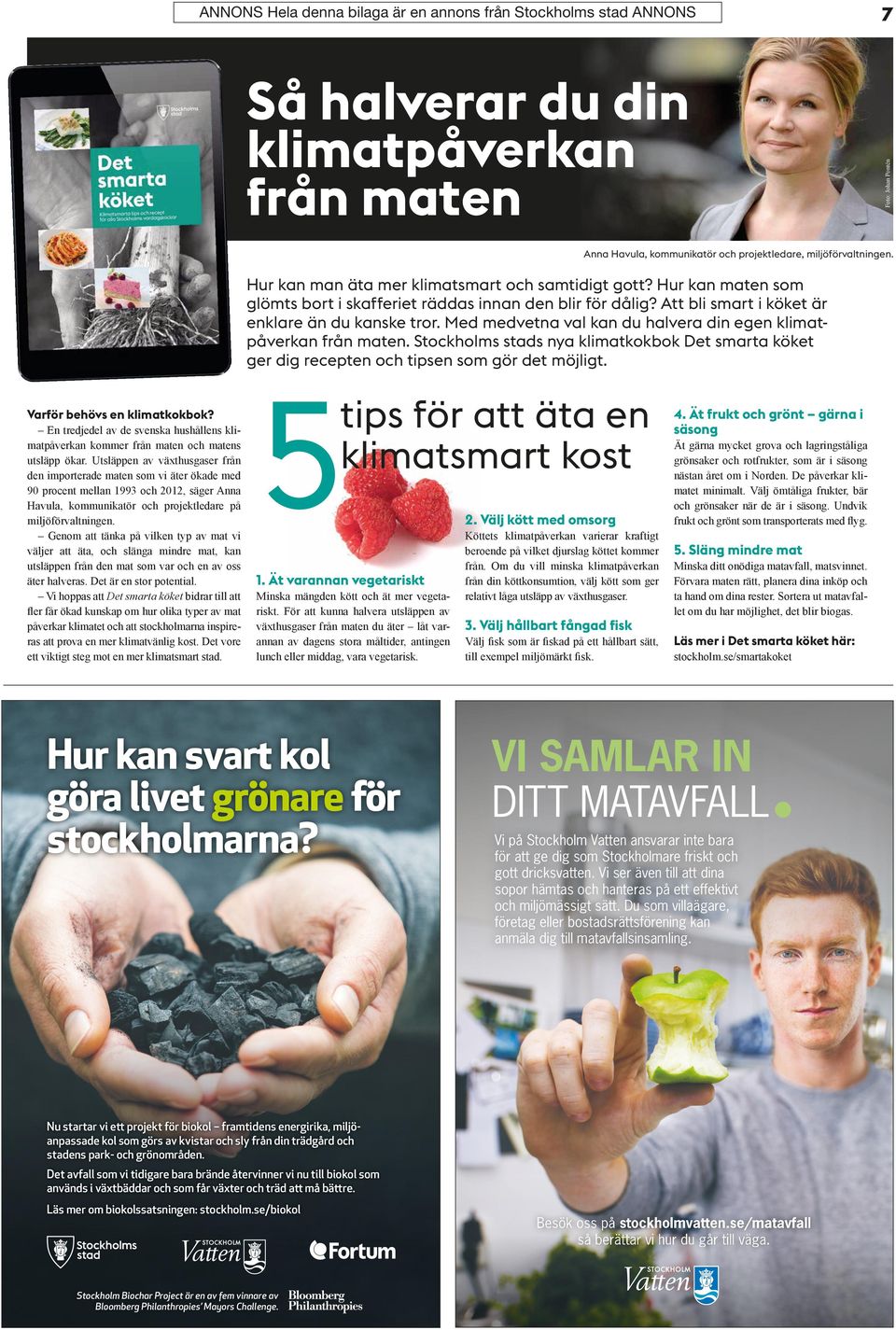 Med medvetna val kan du halvera din egen klimatpåverkan från maten. Stockholms stads nya klimatkokbok Det smarta köket ger dig recepten och tipsen som gör det möjligt. Varför behövs en klimatkokbok?