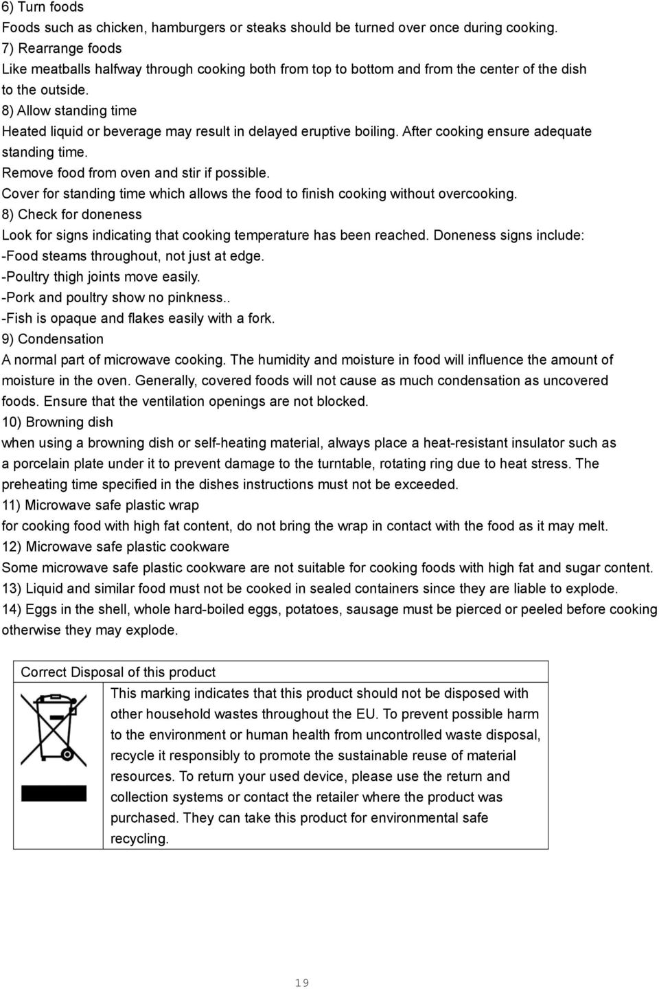 8) Allow standing time Heated liquid or beverage may result in delayed eruptive boiling. After cooking ensure adequate standing time. Remove food from oven and stir if possible.