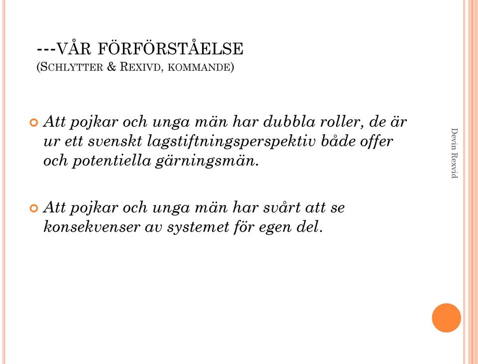 lagstiftningsperspektiv både offer och potentiella gärningsmän.