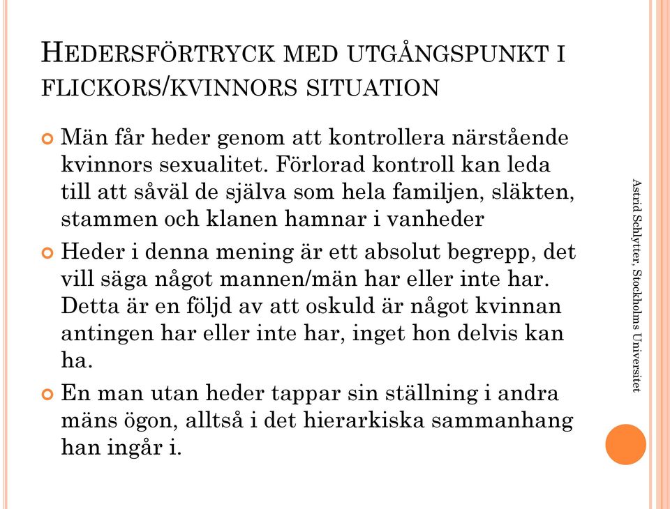 absolut begrepp, det vill säga något mannen/män har eller inte har.