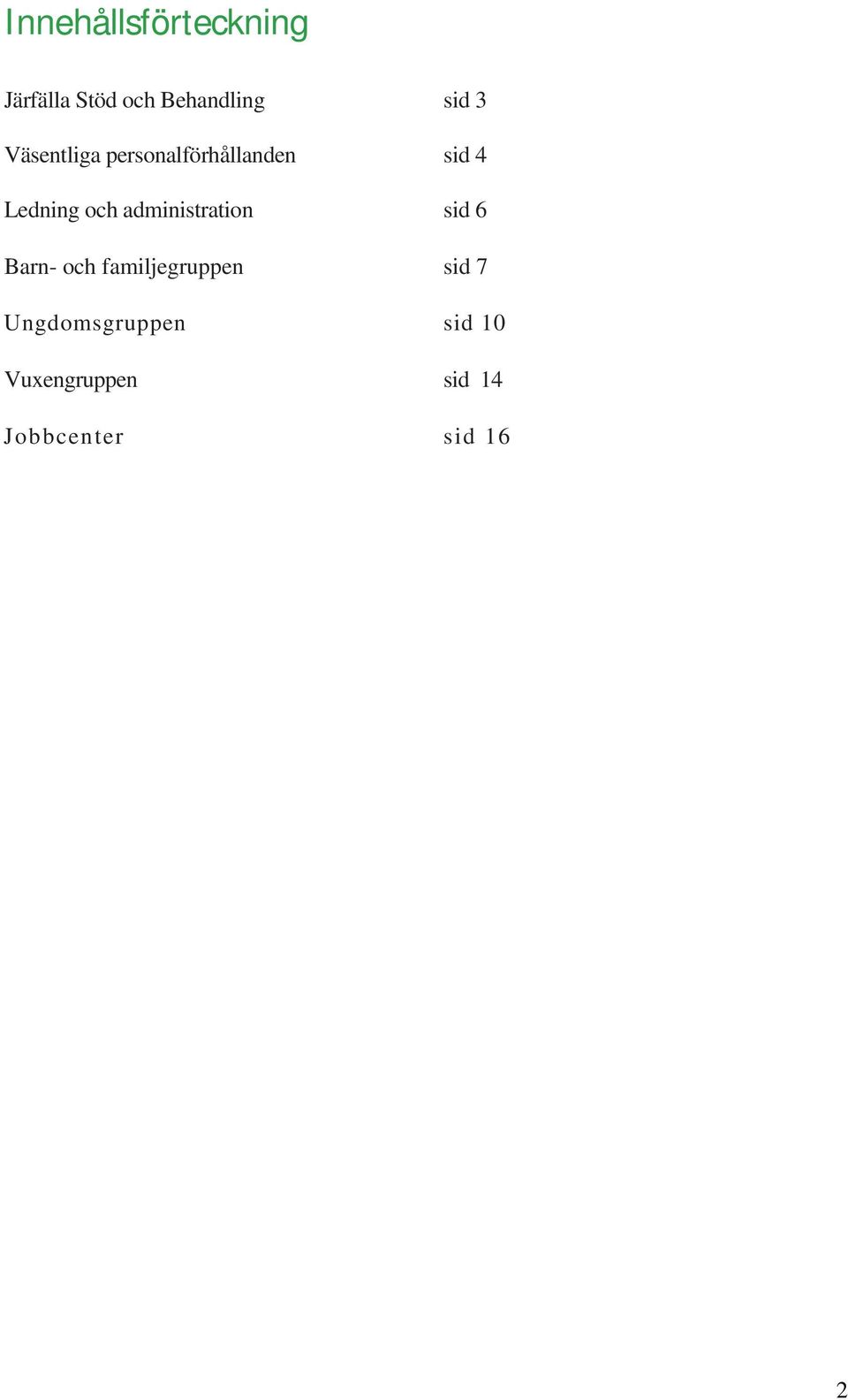 administration sid 6 Barn- och familjegruppen sid 7