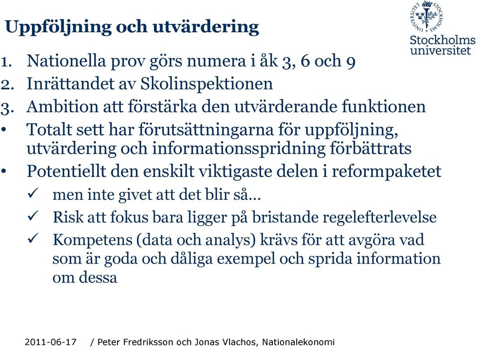 informationsspridning förbättrats Potentiellt den enskilt viktigaste delen i reformpaketet men inte givet att det blir så.