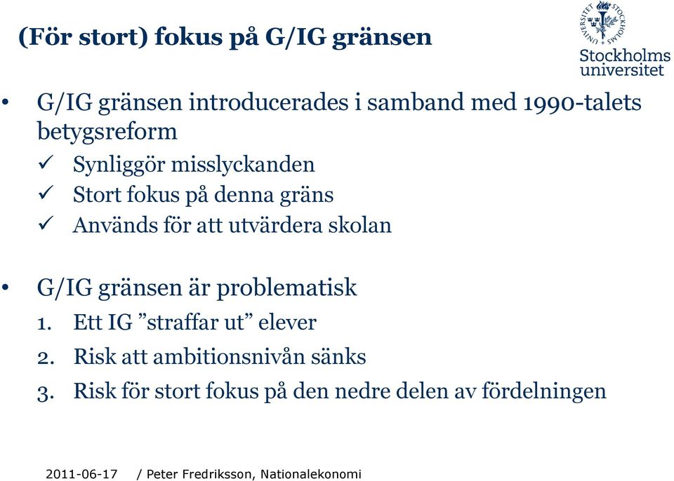 skolan G/IG gränsen är problematisk 1. Ett IG straffar ut elever 2.