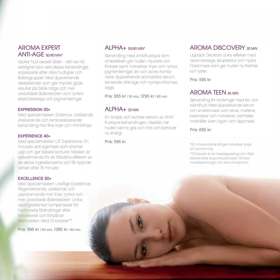 Utslätande, vitaliserande och remineraliserande behandling mot fina linjer och mimiklinjer. expérience 40+ Med specialmasken Lift Expérience.