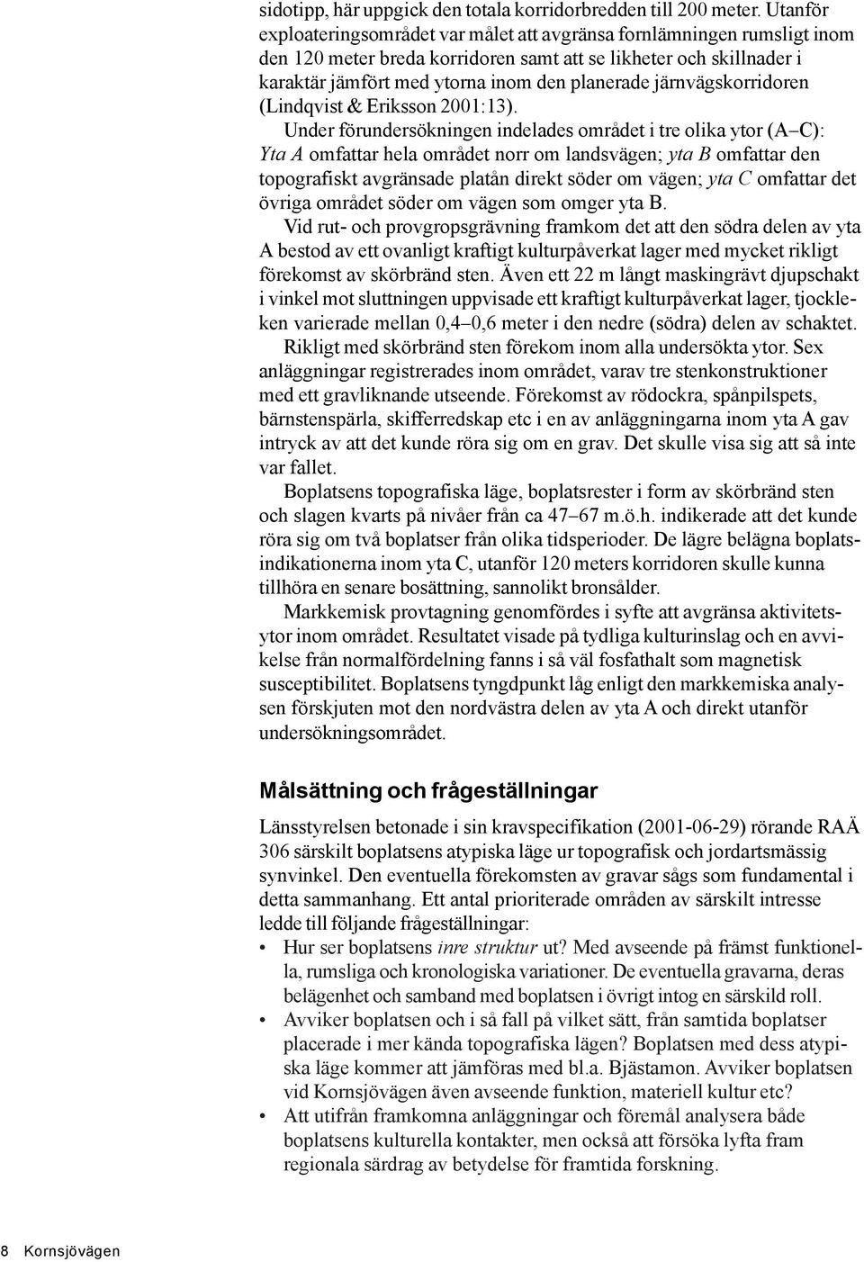 järnvägskorridoren (Lindqvist & Eriksson 2001:13).