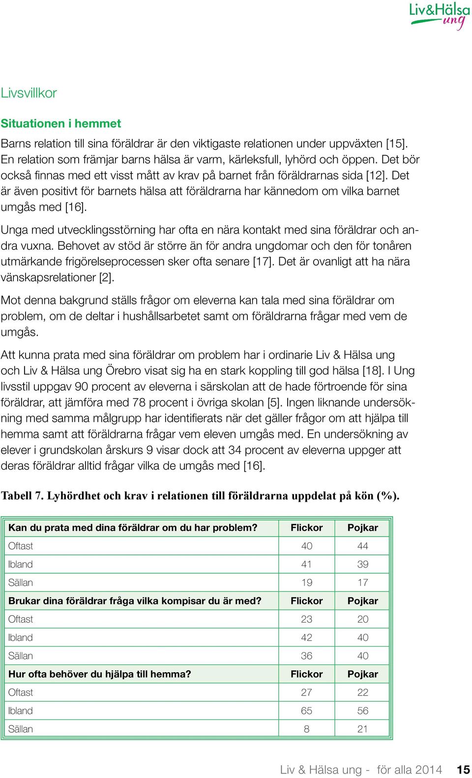 Unga med utvecklingsstörning har ofta en nära kontakt med sina föräldrar och andra vuxna.