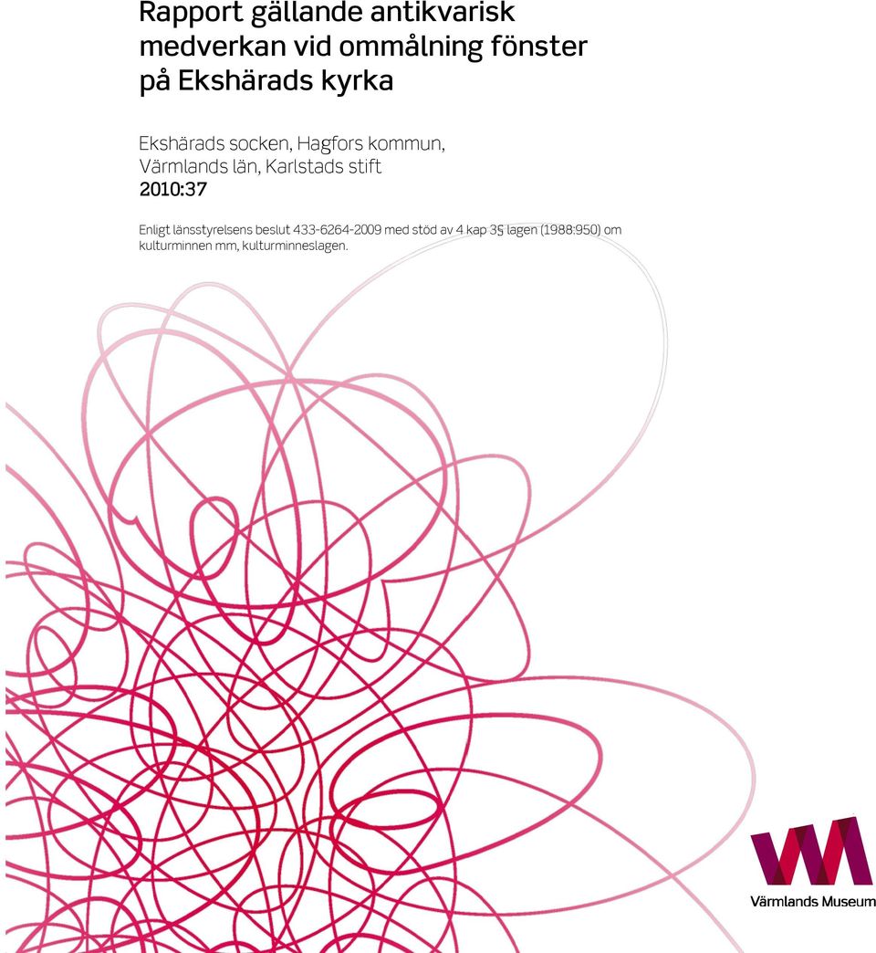 Karlstads stift 2010:37 Enligt länsstyrelsens beslut 433-6264-2009