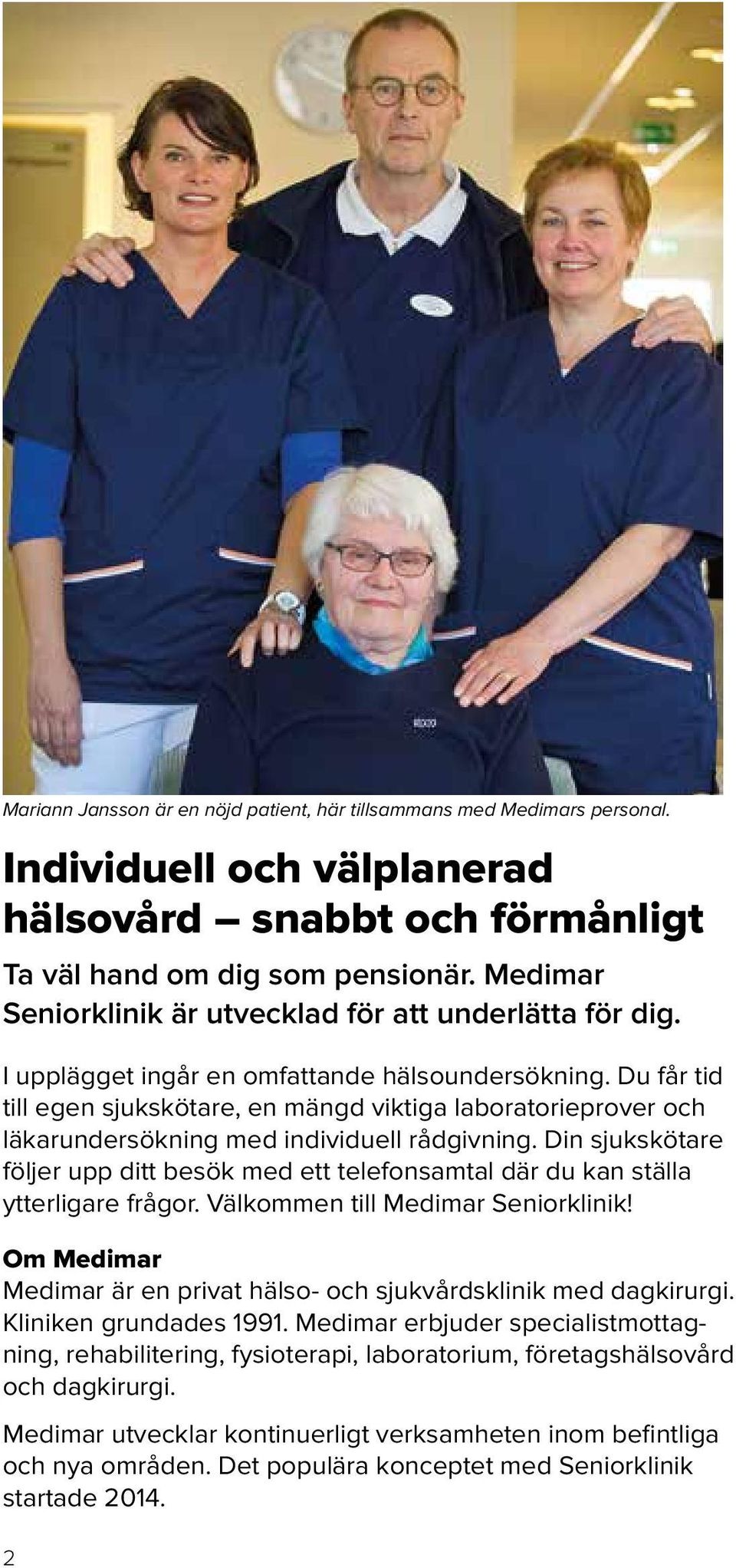 Du får tid till egen sjukskötare, en mängd viktiga laboratorieprover och läkarundersökning med individuell rådgivning.