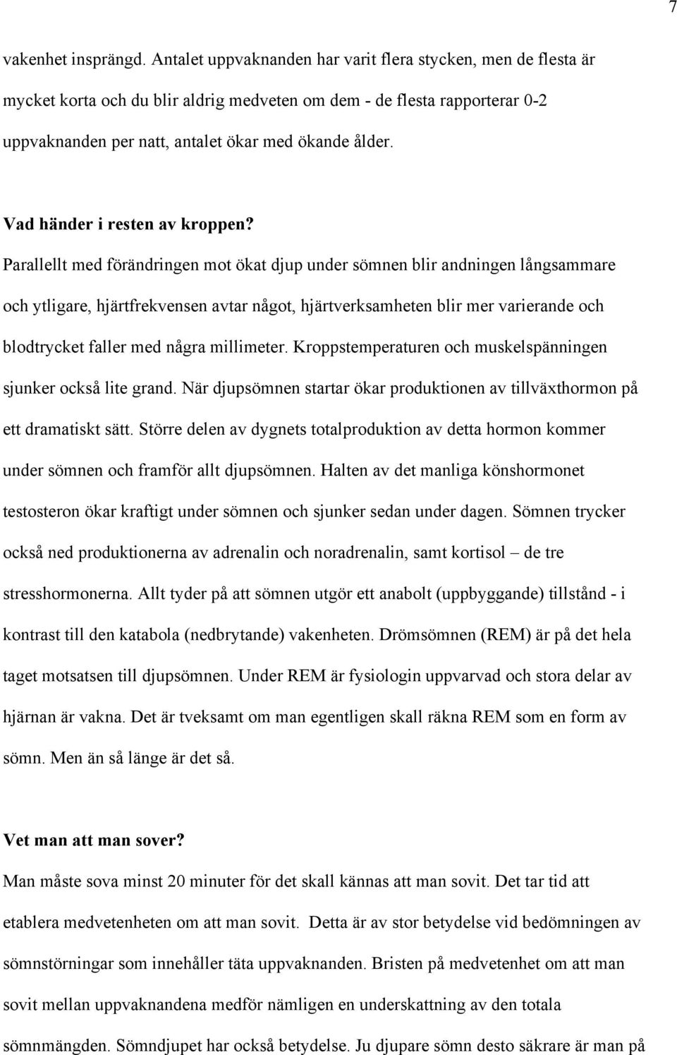 Vad händer i resten av kroppen?