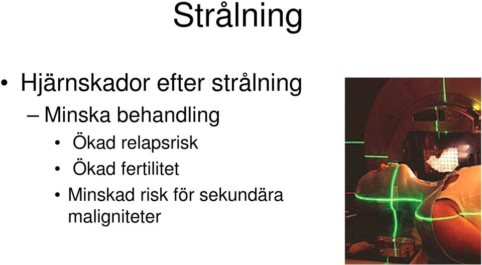 Ökad relapsrisk Ökad fertilitet