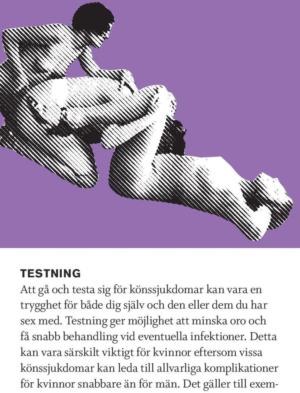 Testning ger möjlighet att minska oro och få snabb behandling vid eventuella infektioner.
