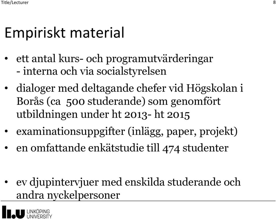 genomfört utbildningen under ht 2013- ht 2015 examinationsuppgifter (inlägg, paper, projekt) en