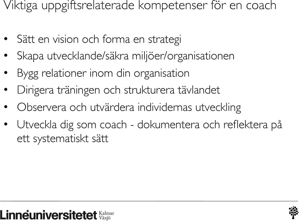 organisation Dirigera träningen och strukturera tävlandet Observera och utvärdera