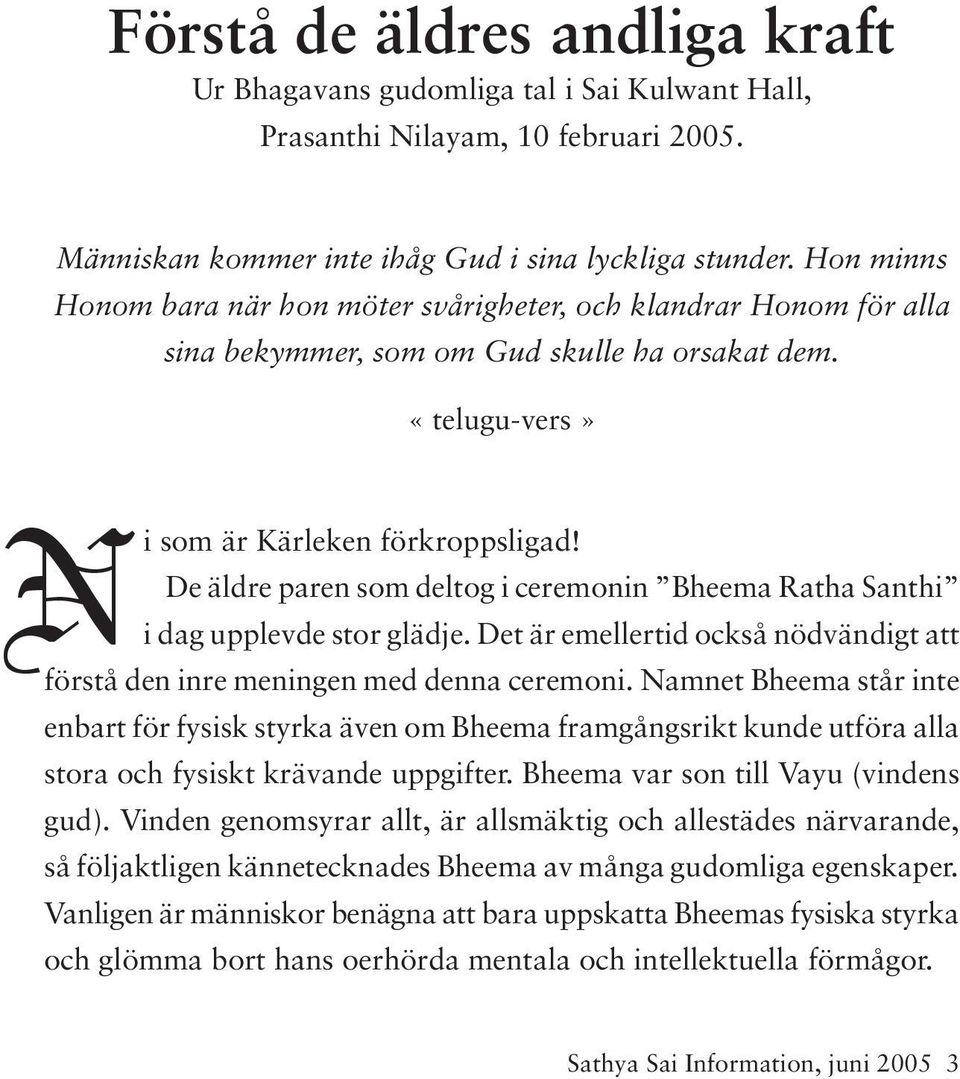 De äldre paren som deltog i ceremonin Bheema Ratha Santhi i dag upplevde stor glädje. Det är emellertid också nödvändigt att förstå den inre meningen med denna ceremoni.