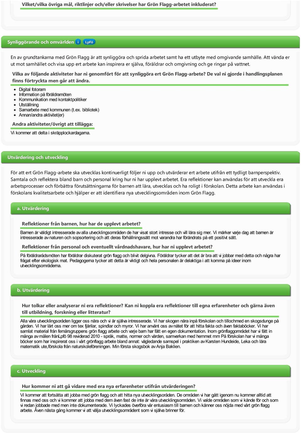 Att vända er ut mot samhället och vsa upp ert arbete kan nsprera er själva, föräldrar och omgvnng och ge rngar på vattnet.