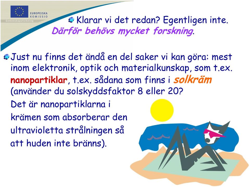 materialkunskap, som t.ex.