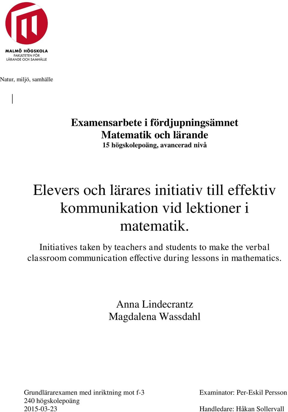 Initiatives taken by teachers and students to make the verbal classroom communication effective during lessons in mathematics.