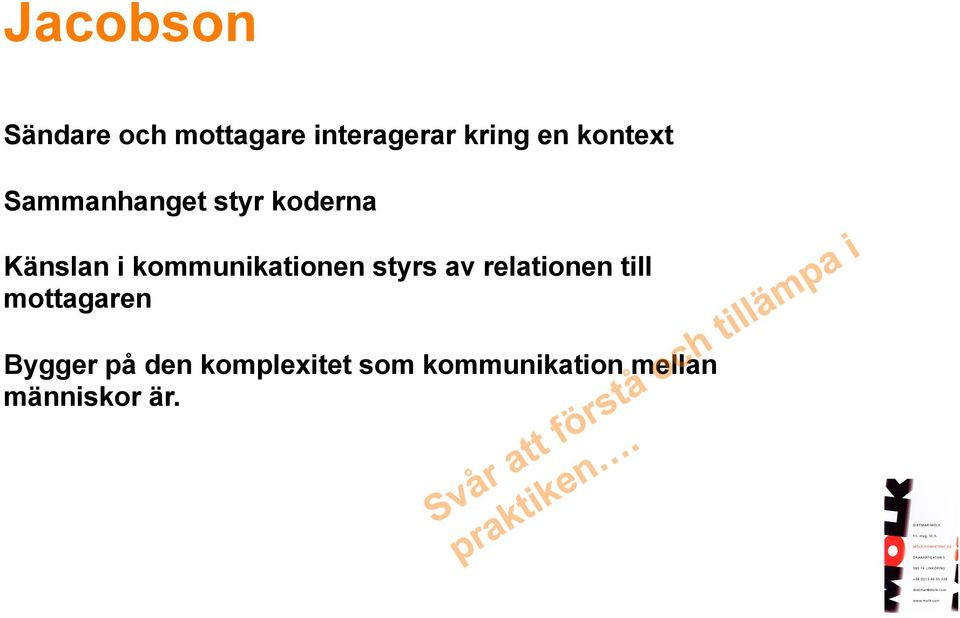 kommunikationen styrs av relationen till mottagaren