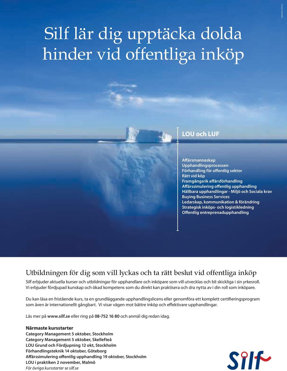 logistikledning Offentlig entreprenadupphandling Utbildningen för dig som vill lyckas och ta rätt beslut vid offentliga inköp Silf erbjuder aktuella kurser och utbildningar för upphandlare och